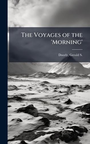 The Voyages of the 'Morning'