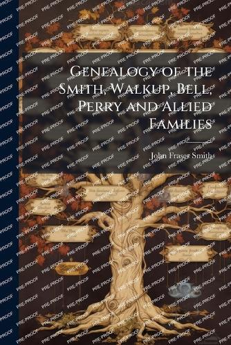 Genealogy of the Smith, Walkup, Bell, Perry and Allied Families