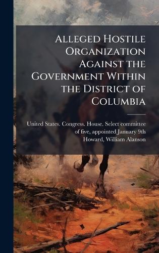 Alleged Hostile Organization Against the Government Within the District of Columbia