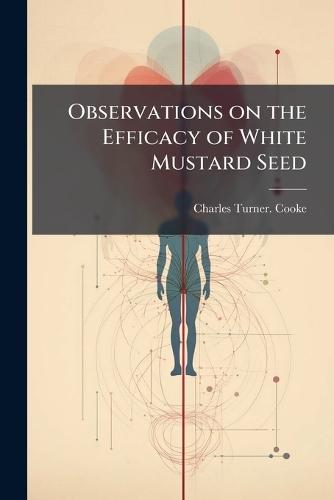 Observations on the Efficacy of White Mustard Seed