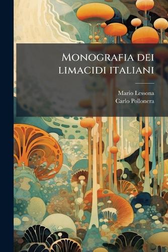 Monografia dei limacidi italiani