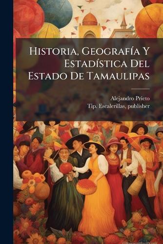 Historia, GeografiÌ a Y EstadiÌ stica Del Estado De Tamaulipas