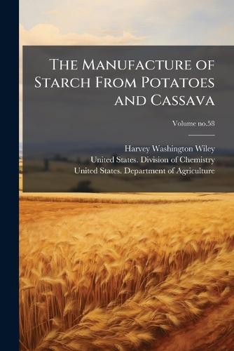 The Manufacture of Starch From Potatoes and Cassava