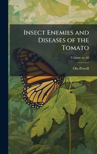 Insect Enemies and Diseases of the Tomato