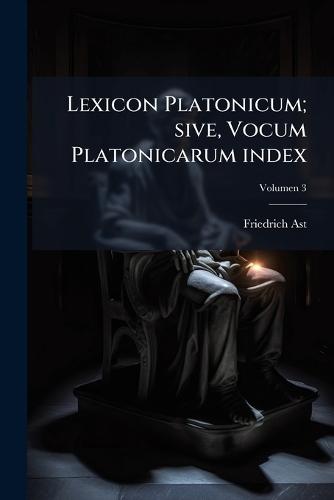 Lexicon Platonicum; sive, Vocum Platonicarum index