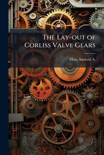 The Lay-out of Corliss Valve Gears