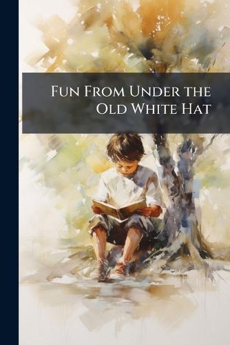 Fun From Under the Old White Hat