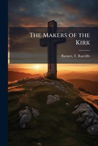 The Makers of the Kirk