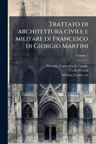 Trattato di architettura civile e militare di Francesco di Giorgio Martini