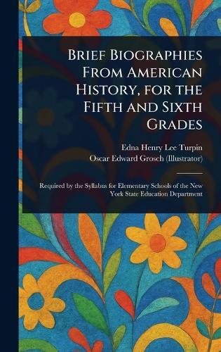 Brief Biographies From American History, for the Fifth and Sixth Grades