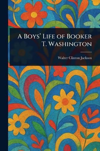 A Boys' Life of Booker T. Washington