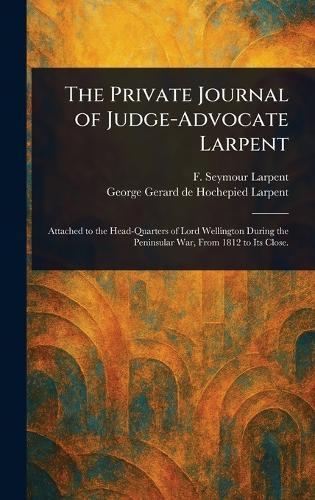 The Private Journal of Judge-Advocate Larpent