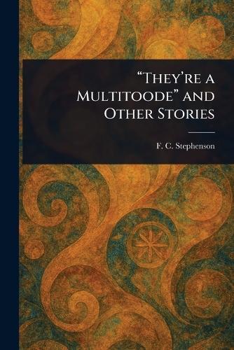 ""They're a Multitoode"" and Other Stories