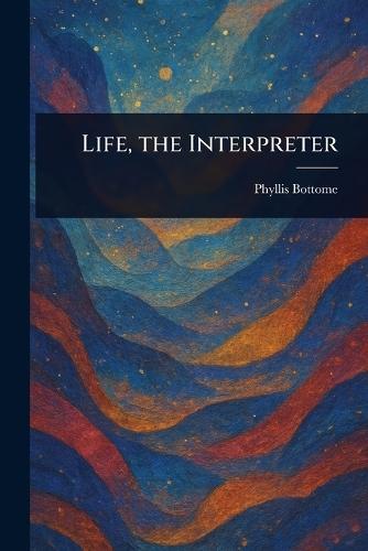 Life, the Interpreter