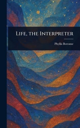 Life, the Interpreter