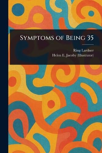 Symptoms of Being 35