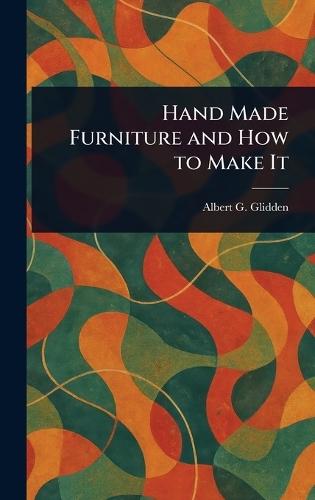 Hand Made Furniture and How to Make It