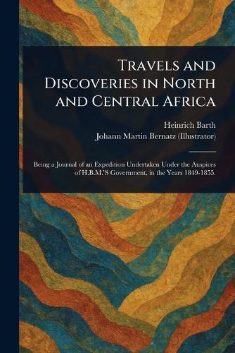 Travels and Discoveries in North and Central Africa