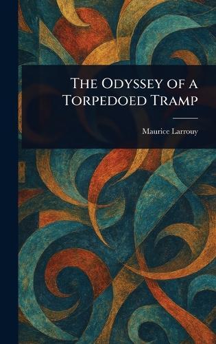 The Odyssey of a Torpedoed Tramp