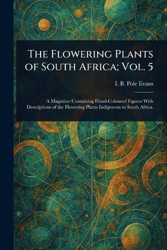 The Flowering Plants of South Africa; Vol. 5