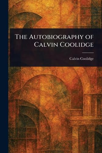The Autobiography of Calvin Coolidge