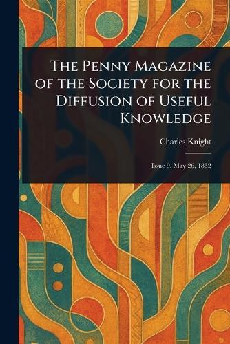 The Penny Magazine of the Society for the Diffusion of Useful Knowledge