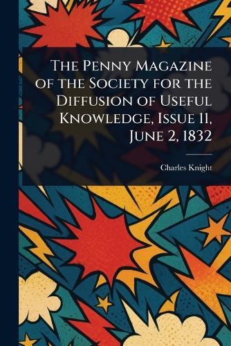 The Penny Magazine of the Society for the Diffusion of Useful Knowledge, Issue 11, June 2, 1832