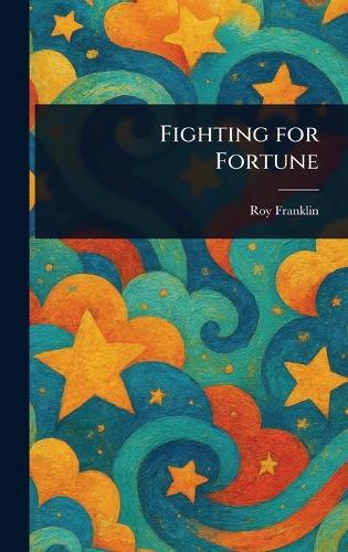 Fighting for Fortune
