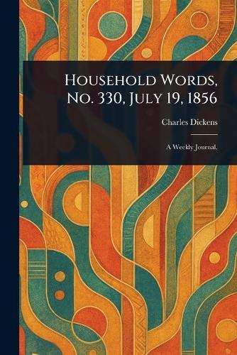 Household Words, No. 330, July 19, 1856