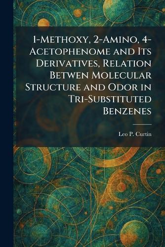 1-Methoxy, 2-Amino, 4-Acetophenome and Its Derivatives, Relation Betwen Molecular Structure and Odor in Tri-Substituted Benzenes
