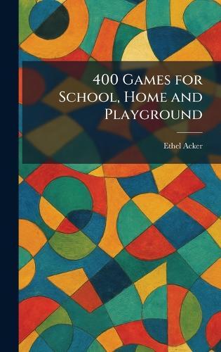 400 Games for School, Home and Playground