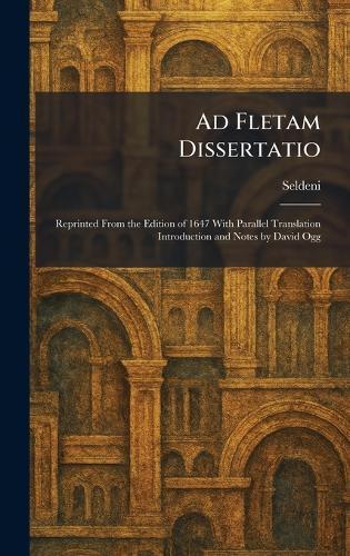 Ad Fletam Dissertatio: Reprinted From the Edition of 1647 With Parallel Translation Introduction and Notes by David Ogg