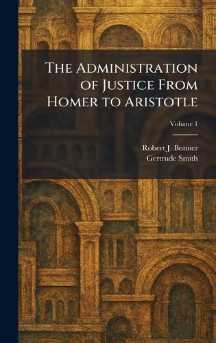 The Administration of Justice From Homer to Aristotle