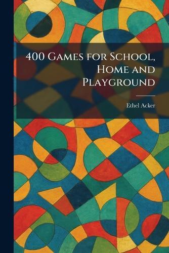 400 Games for School, Home and Playground