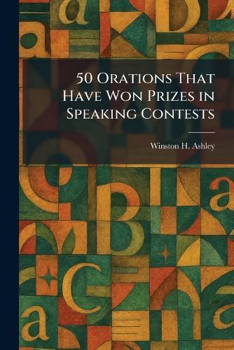 50 Orations That Have Won Prizes in Speaking Contests
