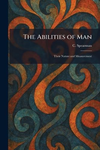 The Abilities of Man: Their Nature and Measurement