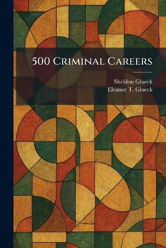 500 Criminal Careers