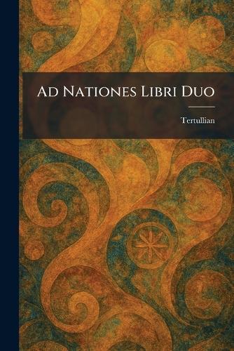 Ad Nationes Libri Duo