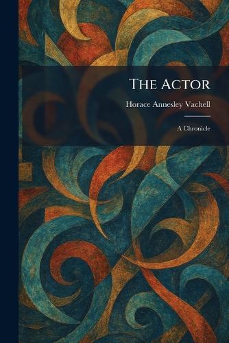 The Actor: A Chronicle