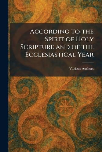 According to the Spirit of Holy Scripture and of the Ecclesiastical Year