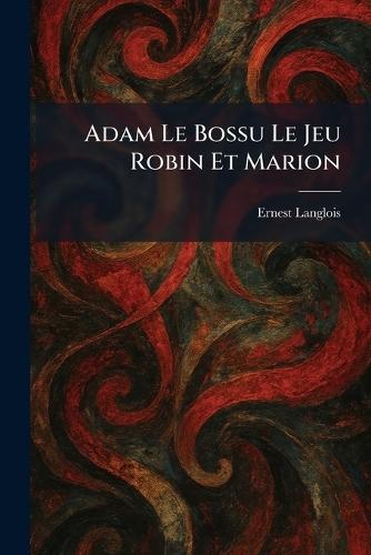 Adam Le Bossu Le Jeu Robin Et Marion