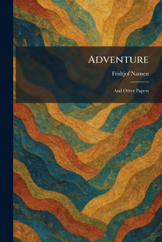 Adventure: And Other Papers