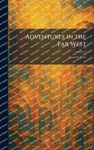 Adventures in the Far West: Canada's Story