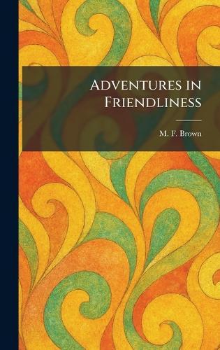 Adventures in Friendliness