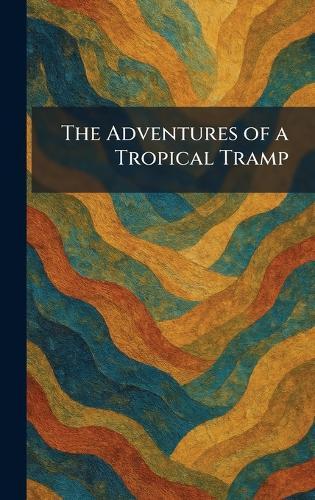 The Adventures of a Tropical Tramp