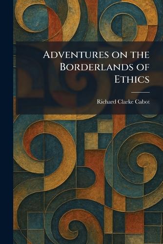 Adventures on the Borderlands of Ethics