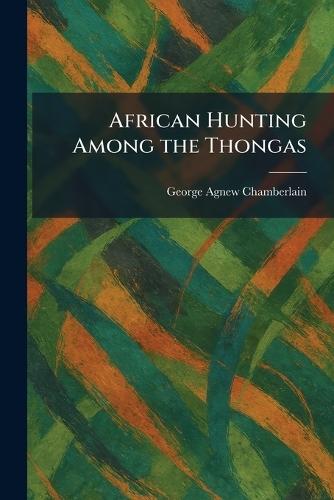 African Hunting Among the Thongas