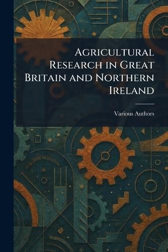 Agricultural Research in Great Britain and Northern Ireland