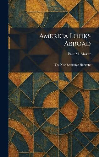 America Looks Abroad: The New Economic Horizons
