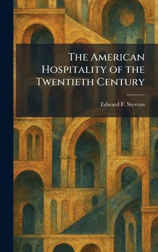 The American Hospitality of the Twentieth Century